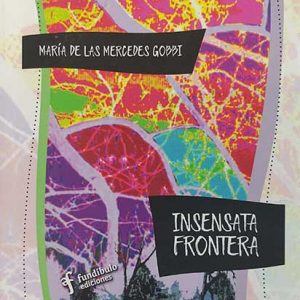 05 Insensata Frontera (2019). Fundíbulo Ediciones